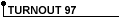 Turnout 97